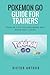 Pokemon Go Guide For Traine...