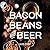 Bacon, Beans, and Beer