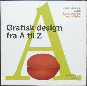 Grafisk design fra A-Z : fremstil bedre publikationer