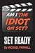 Am I the Idiot on Set?: Set Ready