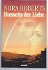 Diesseits der Liebe by Nora Roberts