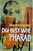 Du bist wie Pharao by Agaath van Ree