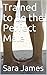 Trained to be the Perfect Male by Sara James