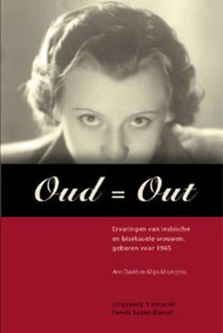 Oud is Out, Ervaringen van lesbische en biseksuele vrouwen, geboren voor 1945