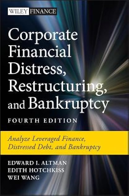 Corporate Financial Distress, Restructuring, and Bankruptcy: Analyze Leveraged Finance, Distressed Debt, and Bankruptcy (Wiley Finance)
