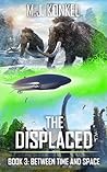 Between Time and Space (The Displaced Book 3) Between Time and Space (The Displaced Book 3)