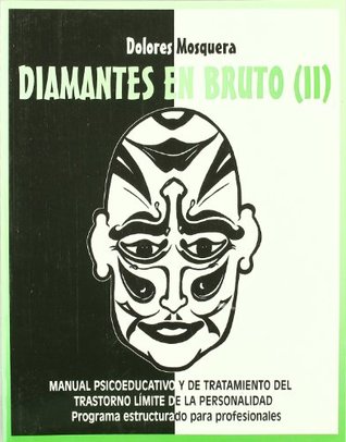 Diamantes en bruto (II): Manual psicoeducativo y de tratamiento del trastorno límite de la personalidad (Spanish Edition)