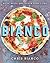 Bianco: Pizza, Pasta and Other Food I Like―Delicious Italian Recipes from Chris Bianco's Kitchen