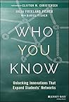 Book cover for Who You Know: Unlocking Innovations That Expand Students' Networks