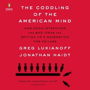 The Coddling of the American Mind by Greg Lukianoff The Coddling of the American Mind by Greg Lukianoff