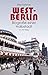 West-Berlin: Biografie einer Halbstadt (Politik & Zeitgeschichte)