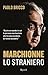 Marchionne lo straniero (Italian Edition)