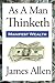As a Man Thinketh: The Original First Edition Text