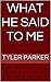 What He Said to Me by Tyler Parker