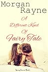 A Different Kind Of Fairy Tale by Morgan Rayne