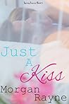 Just A Kiss by Morgan Rayne Just A Kiss by Morgan Rayne