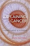 Explaining Cancer by Anya Plutynski