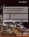 Plant Flow Measurement and Control Handbook: Fluid, Solid, Slurry and Multiphase Flow