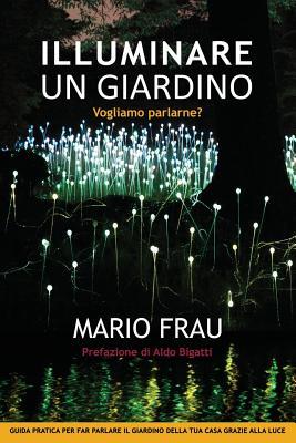 Illuminare Un Giardino: Vogliamo Parlarne? (Italian Edition)