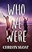 Who We Were by Christy Sloat