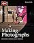 Making Photographs: Developing a Personal Visual Workflow