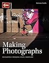 Making Photographs: Developing a Personal Visual Workflow