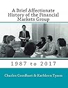 A Brief Affectionate History of the Financial Markets Group A Brief Affectionate History of the Financial Markets Group