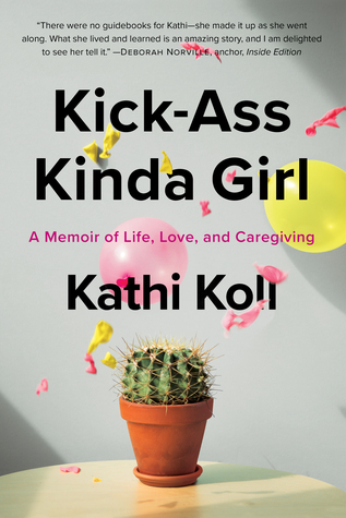 Kick-Ass Kinda Girl: A Memoir of Life, Love and Caregiving