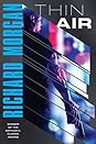 Thin Air by Richard K. Morgan