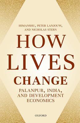 How Lives Change: Palanpur, India, and Development Economics (Hardcover)