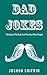 Dad Jokes: The Good, the Ba...