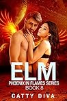 Elm: A Phoenix Warrior Romance (Phoenix in Flames Book 8)