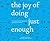 The Joy of Doing Just Enough: The Secret Art of Being Lazy and Getting Away with It
