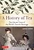 A History of Tea: The Life ...