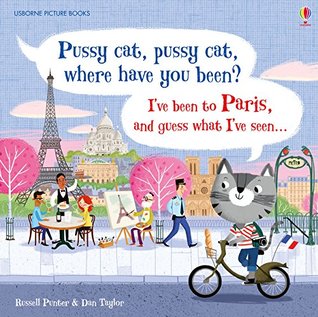 Pussy Cat, Pussy Cat, Where Have You Been? I've Been to Paris and Guess What I've Seen... (Paperback)