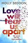 Love will tear us apart by Holly Seddon Love will tear us apart by Holly Seddon