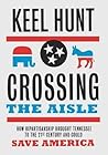 Crossing the Aisle: How Bipartisanship Brought Tennessee to the Twenty-First Century and Could Save America Crossing the Aisle: How Bipartisanship Brought Tennessee to the Twenty-First Century and Could Save America