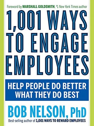 1,001 Ways to Engage Employees: Help People Do Better What They Do Best (Kindle Edition)