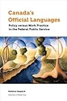 Canada’s Official Languages: Policy Versus Work Practice in the Federal Public Service (Politics and Public Policy)