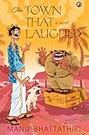 The Town That Laughed by Manu Bhattathiri