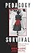 Pedagogy of Survival: The N...