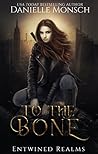 To the Bone (Entwined Realms 3.5)