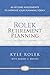 Rolek Retirement Planning: 60-Second Assessments to Improve Your Planning Today
