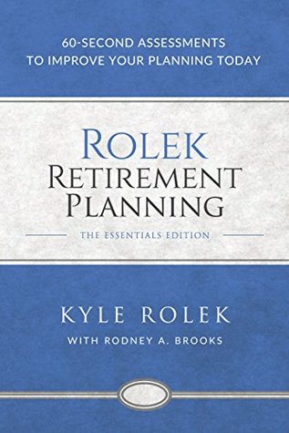 Rolek Retirement Planning: 60-Second Assessments to Improve Your Planning Today (Kindle Edition)