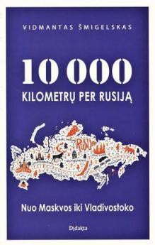 10000 kilometrų per Rusiją. Nuo Maskvos iki Vladivostoko