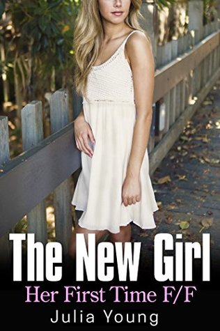 The New Girl: First Time FF Short Story (Lesbian Seduction (First Time with a Woman Romance stories))