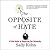 The Opposite of Hate: A Field Guide to Repairing Our Humanity