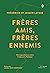 Frères amis, frères ennemis...
