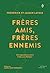 Frères amis, frères ennemis by Frédérick Lavoie