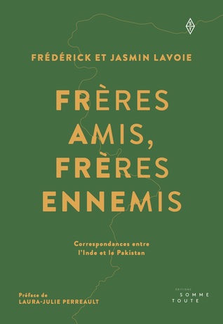 Frères amis, frères ennemis: correspondances entre l'Inde et le Pakistan